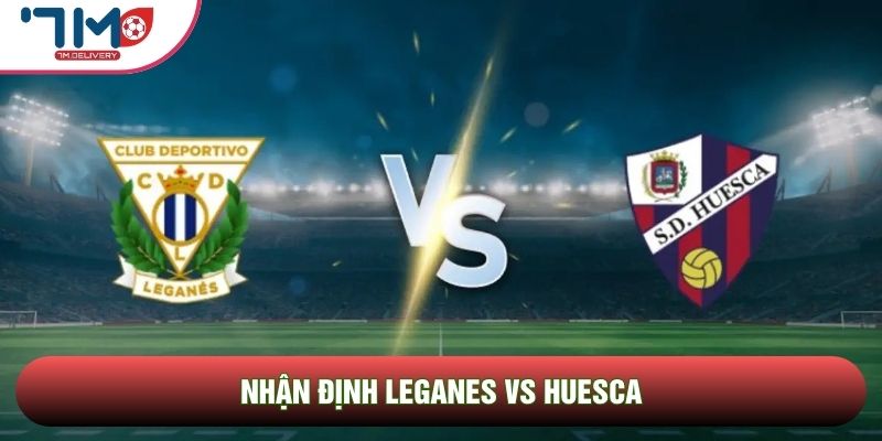 Nhận định Leganes vs Huesca