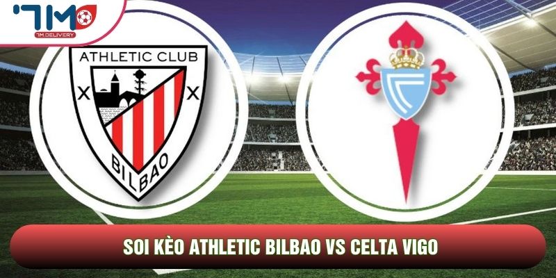 Soi kèo Athletic Bilbao vs Celta Vigo, 17h00 Ngày 17/05