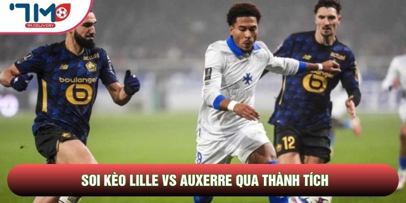 Soi kèo Lille vs Auxerre qua thành tích