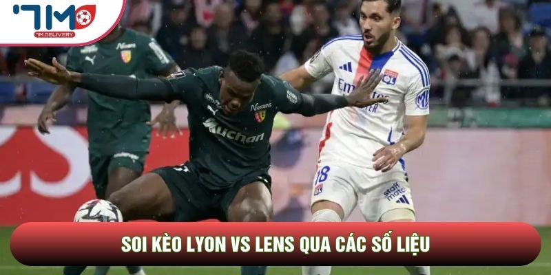 Soi kèo Lyon vs Lens qua các số liệu