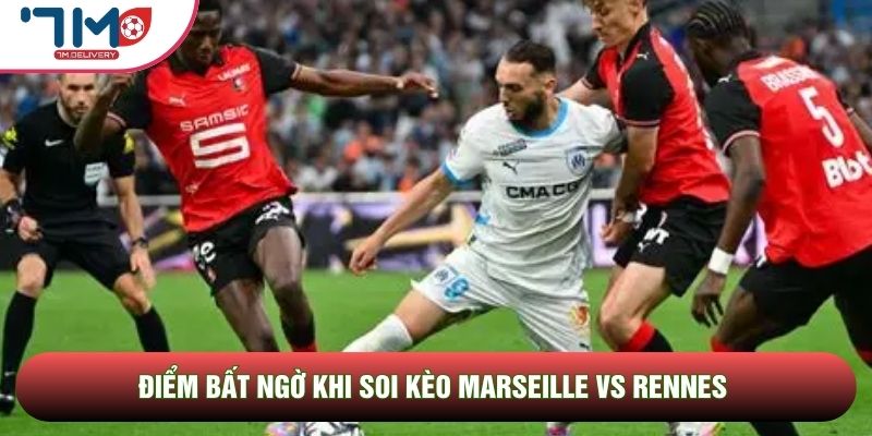 Điểm bất ngờ khi soi kèo Marseille vs Rennes  