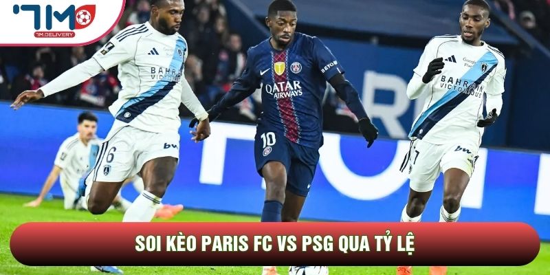 Soi kèo Paris FC vs PSG qua tỷ lệ