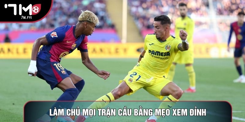 Làm chủ mọi trận cầu bằng mẹo xem đỉnh